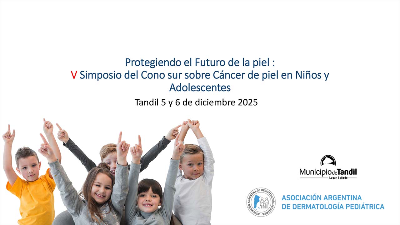 Simposio del Cono sur sobre Cáncer de piel en Niños y Adolescentes - 3er Reunión científica Tandil